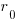 r_0