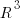 R^3