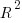 R^2