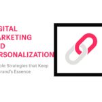 Digital Marketing and Personalization: Flexible Strategies that Keep the Brand’s Essence