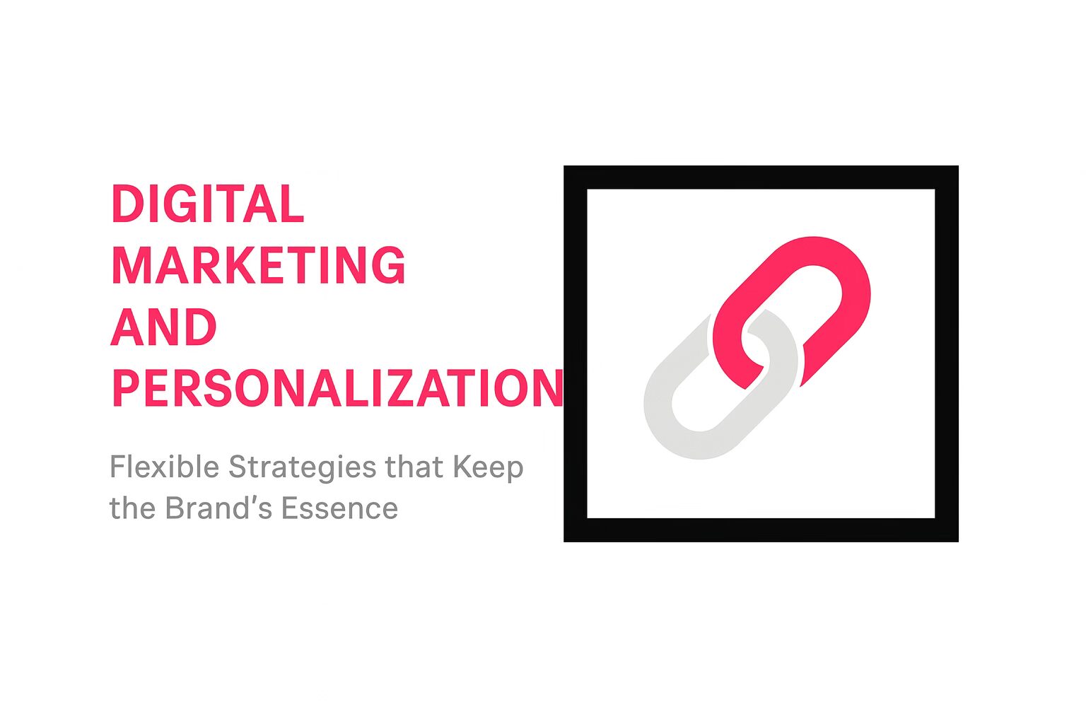 Digital Marketing and Personalization: Flexible Strategies that Keep the Brand’s Essence
