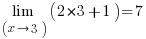 lim {(x right 3)} {(2*3+1)=7}