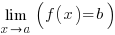 lim {x right a} {(f(x)=b)}